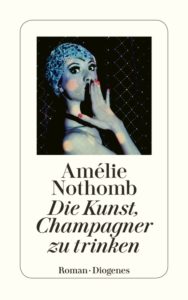 Die Kunst Champagner zu trinken_Amélie Nothomb