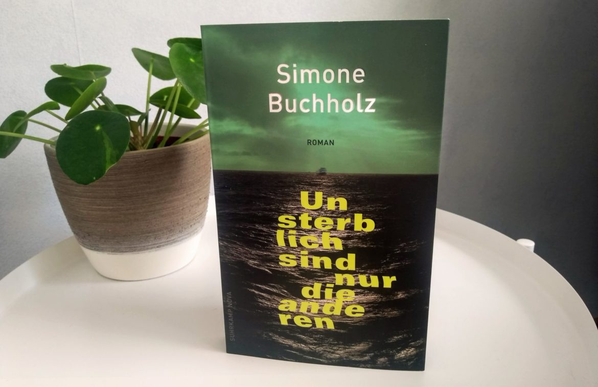 Unsterblich sind nur die anderen – Simone Buchholz Unsterblich sind nur die anderen von Simone Buchholz